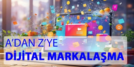 Dijital Markalaşmanın Tanımı Tarihçesi ve Önemi